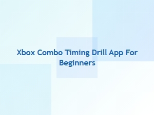 Xbox Combo Timing Drill for Beginners