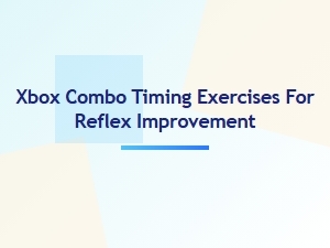 Xbox Combo Timing Drills for Reflex Improvement