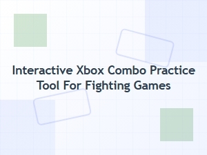 Interactive Xbox Combo Builder for Fighting Games