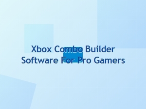 Xbox Combo Builder Software for Pro Gamers