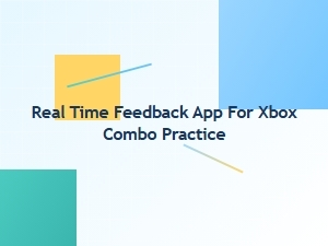Real Time Feedback App for Xbox Combo Practice